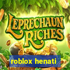 roblox henati